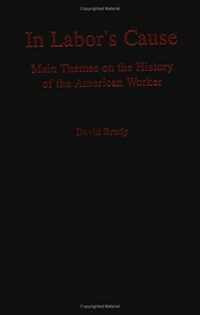 In labor's cause : main themes on the history of the American worker
