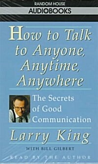 How to Talk to Anyone, Anytime, Anywhere (Cassette, Abridged)