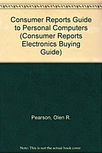 Consumer Reports Guide to Personal Computers (Paperback, 2nd, Subsequent)