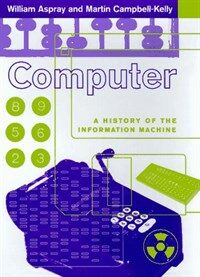 Computer : a history of the information machine 1st ed
