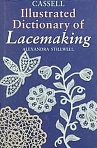 Cassell Illustrated Dictionary of Lacemaking (Hardcover)