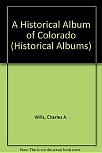 A Historical Album of Colorado (Library)