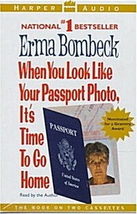 When You Look Like Your Passport Photo, Its Time to Go Home (Cassette, Abridged)