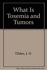 What Is Toxemia and Tumors (Paperback)