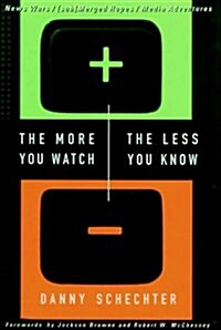 The More You Watch, the Less You Know (Hardcover)