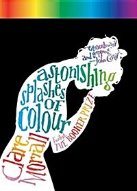 Astonishing Splashes of Colour (Hardcover, Deckle Edge)