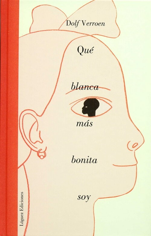 Que Blanca Mas Bonita Soy/ Im Such a Pretty White Person (Paperback)