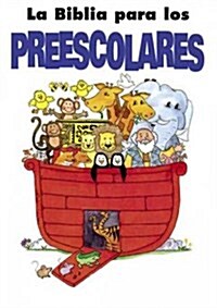 La Biblia Para Los Preescolares/ Preschoolers Bible (Hardcover)
