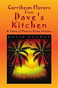 Carribean Flavors from Daves Kitchen (Paperback)