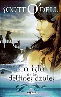 La isla de los delfines azules / Island of the Blue Dolphins (Paperback, Reprint)