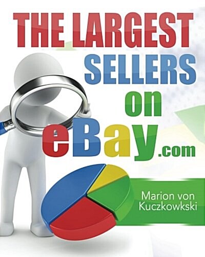 The Largest Sellers on Ebay.com: Figures - Data - Facts (Paperback)