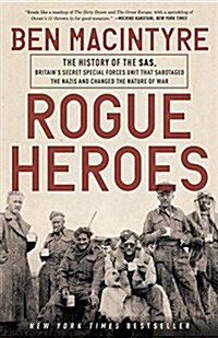 Rogue Heroes: The History of the SAS, Britains Secret Special Forces Unit That Sabotaged the Nazis and Changed the Nature of War (Paperback)