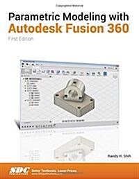 Parametric Modeling With Autodesk Fusion 360 (Paperback)