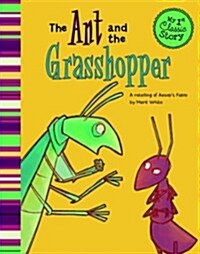 The Ant and the Grasshopper: A Retelling of Aesops Fable (Paperback)