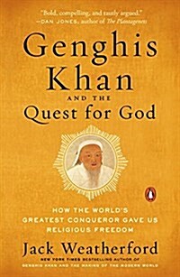 Genghis Khan and the Quest for God: How the Worlds Greatest Conqueror Gave Us Religious Freedom (Paperback)