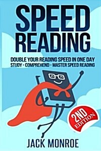 Speed Reading: Double Your Reading Speed in a Day. Memory - Comprehend - Study - Learn (Paperback)