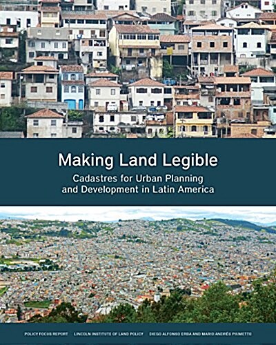 Making Land Legible: Cadastres for Urban Planning and Development in Latin America (Paperback)