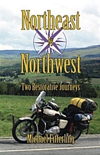 Northeast by Northwest: Two Restorative Journeys (Paperback)