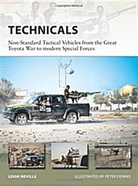 Technicals : Non-Standard Tactical Vehicles from the Great Toyota War to modern Special Forces (Paperback)