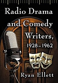 Radio Drama and Comedy Writers, 1928-1962 (Paperback)