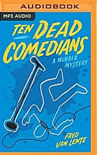 Ten Dead Comedians: A Murder Mystery (MP3 CD)