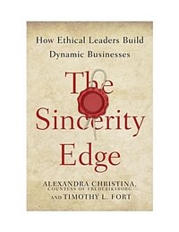 The sincerity edge : how ethical leaders build dynamic businesses 