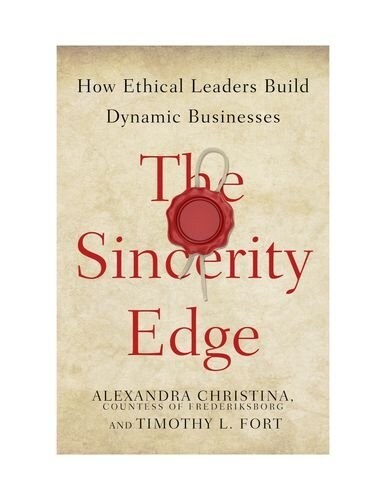 The Sincerity Edge: How Ethical Leaders Build Dynamic Businesses (Hardcover)