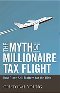 The Myth of Millionaire Tax Flight (Paperback, Reprint)