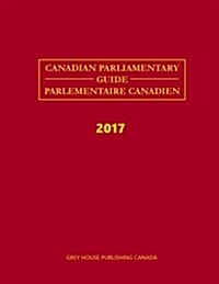 Canadian Parliamentary Directory, 2017: 0 (Hardcover)