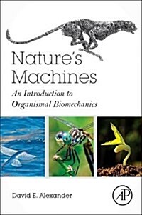 Natures Machines: An Introduction to Organismal Biomechanics (Paperback)