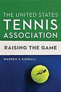 The United States Tennis Association: Raising the Game (Hardcover)
