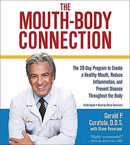 The Mouth-Body Connection Lib/E: The 28-Day Program to Create a Healthy Mouth, Reduce Inflammation and Prevent Disease Throughout the Body (Audio CD)