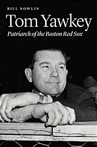 Tom Yawkey: Patriarch of the Boston Red Sox (Hardcover)