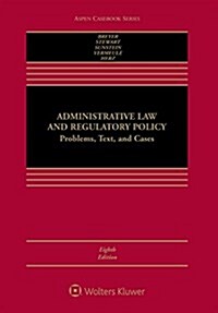 Administrative Law and Regulatory Policy: Problems, Text, and Cases [Connected eBook with Study Center] (Hardcover, 8)