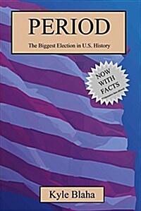 Period: The Biggest Election in U.S. History Volume 1 (Paperback)