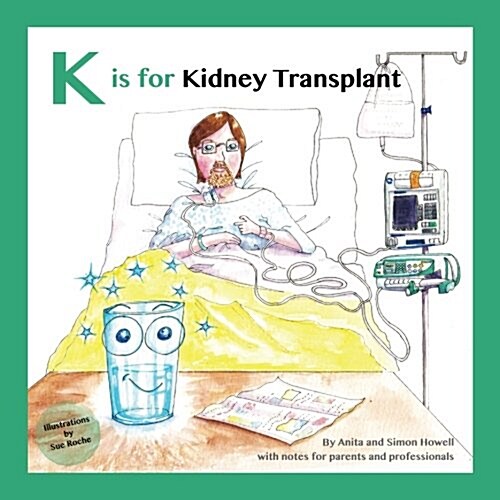 K Is for Kidney Transplant: With Notes for Parents and Professionals (Paperback)