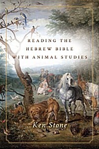 Reading the Hebrew Bible With Animal Studies (Hardcover)