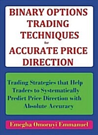 Binary Options Trading Techniques for Accurate Price Direction (Paperback, 2nd, Large Print)