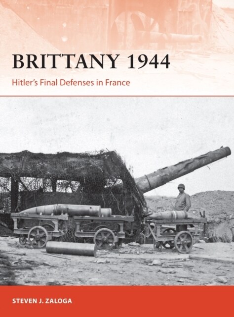 Brittany 1944 : Hitler’s Final Defenses in France (Paperback)