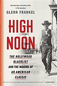 High Noon: The Hollywood Blacklist and the Making of an American Classic (Paperback)