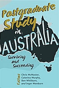 Postgraduate Study in Australia: Surviving and Succeeding (Paperback)