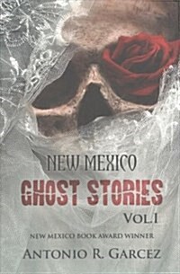 New Mexico Ghost Stories Volume I (Paperback)