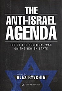 The Anti-Israel Agenda: Inside the Political War on the Jewish State (Hardcover)