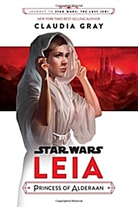 Journey to Star Wars: The Last Jedi Leia, Princess of Alderaan (Hardcover)