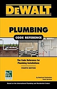 Dewalt Plumbing Code Reference: Based on the 2018 International Plumbing and Residential Codes (Spiral, 4)
