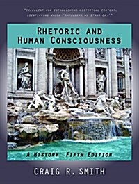 Rhetoric and Human Consciousness (Paperback, 5th)