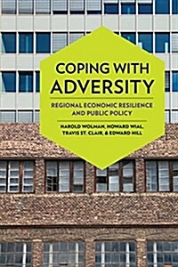 Coping with Adversity: Regional Economic Resilience and Public Policy (Paperback)