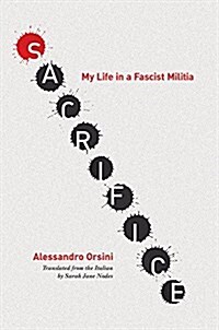 Sacrifice: My Life in a Fascist Militia (Hardcover)