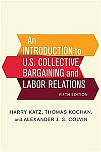 An Introduction to U.S. Collective Bargaining and Labor Relations (Paperback, 5)