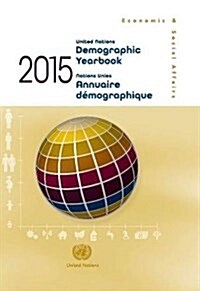 United Nations Demographic Yearbook 2015, Sixty-sixth issue/Nations Unies Annuaire d?ographique 2014, Soixante-sixi?e ?ition (Hardcover, English/French)